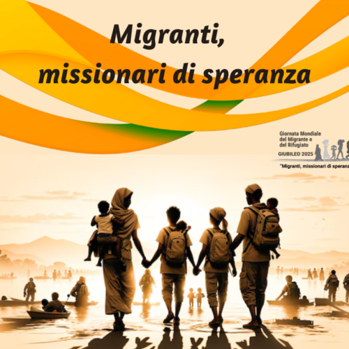 “Migranti missionari di speranza” il tema della GMMR 2025